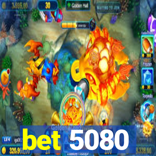 bet 5080